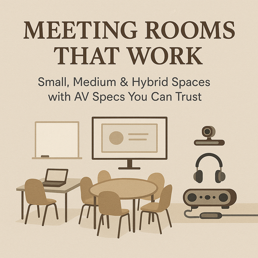 Meeting Rooms that Work: Small, Medium & Hybrid Spaces with AV Specs You Can Trust